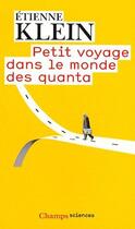 Couverture du livre « Petit voyage dans le monde des quanta » de Etienne Klein aux éditions Flammarion