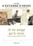 Couverture du livre « Je ne songe qu'à vivre ; carnets de voyage inédits, 1923-1933 » de Honore D' Estienne D'Orves aux éditions Arthaud