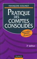 Couverture du livre « Pratique Des Comptes Consolides ; 3e Edition 2001 » de Francois Colinet aux éditions Dunod