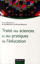 Couverture du livre « Traité des sciences et des pratiques de l'éducation » de Jacky Beillerot et Nicole Mosconi aux éditions Dunod