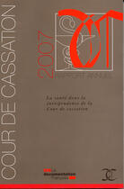 Couverture du livre « Rapport annuel 2007 ; la santé dans la jurisprudence de la cour de cassation » de  aux éditions Documentation Francaise