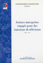 Couverture du livre « Artistes-interprètes engagés pour des émissions de télévision ; IDCC : 1734 » de  aux éditions Documentation Francaise