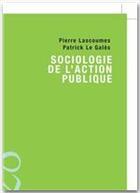 Couverture du livre « Sociologie de l'action publique » de Patrick Le Gales et Pierre Lascoumes aux éditions Armand Colin