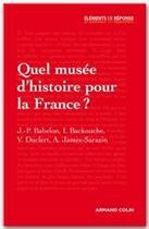 Couverture du livre « Quel musée d'histoire pour la France ? » de Vincent Duclert aux éditions Armand Colin