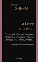 Couverture du livre « La Lettre et la Mort : Promenade d'un psychanalyste à travers la littérature : Proust, Shakespeare, Conrad, Borges... » de Andre Green aux éditions Denoel