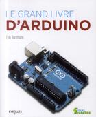 Couverture du livre « Le grand livre d'Arduino » de Erik Bartmann aux éditions Eyrolles
