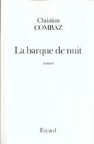Couverture du livre « La Barque De Nuit » de Christian Combaz aux éditions Fayard