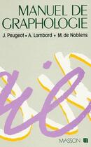 Couverture du livre « Manuel de graphologie » de Madeleine De Noblens et J Peugeot et A Lombard aux éditions Elsevier-masson