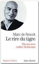 Couverture du livre « Le rire du tigre : dix ans avec maître Deshimaru » de Marc De Smedt aux éditions Albin Michel