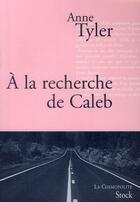 Couverture du livre « A la recherche de caleb » de Anne Tyler aux éditions Stock