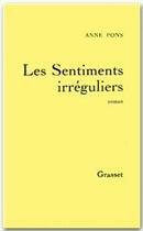 Couverture du livre « Sentiments irréguliers » de Anne Pons aux éditions Grasset Et Fasquelle