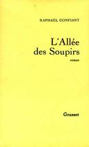Couverture du livre « L'allée des soupirs » de Raphael Confiant aux éditions Grasset Et Fasquelle