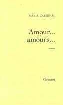 Couverture du livre « Amour... amours... » de Marie Cardinal aux éditions Grasset Et Fasquelle