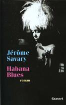 Couverture du livre « Habana blues » de Jerome Savary aux éditions Grasset Et Fasquelle