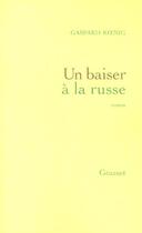 Couverture du livre « Un baiser à la russe » de Gaspard Koenig aux éditions Grasset Et Fasquelle
