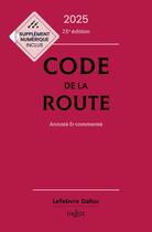 Couverture du livre « Code de la route 2025, annoté et commenté. 25e éd. » de Laurent Desessard et Celine Vivien et Carole Gayet aux éditions Dalloz