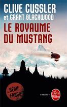 Couverture du livre « Le royaume du mustang » de Clive Cussler et Grant Blackwood aux éditions Le Livre De Poche