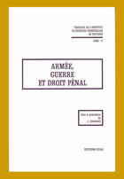Couverture du livre « Armée, guerre et droit pénal » de Institut De Sciences Criminelles De Poitiers aux éditions Cujas