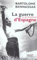 Couverture du livre « La guerre d'espagne et ses lendemains » de Bartolome Bennassar aux éditions Perrin