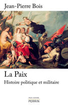 Couverture du livre « La paix ; histoire politique et militaire » de Jean-Pierre Bois aux éditions Perrin