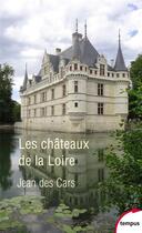 Couverture du livre « Les châteaux de la Loire » de Jean Des Cars aux éditions Tempus/perrin