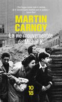 Couverture du livre « La vie mouvementée de Michal K. » de Martin Carnoy aux éditions 10/18