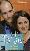 Couverture du livre « Plus belle la vie t.3 ; le trésor du mistral » de Claude Lambesc aux éditions Fleuve Editions