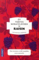 Couverture du livre « Les vertus miraculeuses du raisin » de Catherine Crepeau aux éditions Pocket