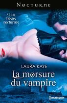 Couverture du livre « La morsure du vampire » de Laura Kaye aux éditions Harlequin