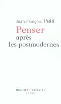 Couverture du livre « Penser apres les postmodernes » de Jean-Francois Petit aux éditions Buchet Chastel