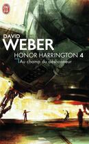 Couverture du livre « Honor Harrington Tome 4 : au champ du déshonneur » de David Weber aux éditions J'ai Lu