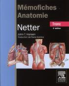 Couverture du livre « Mémofiches anatomie Netter ; tronc (3e édition) » de John T. Hansen aux éditions Elsevier-masson