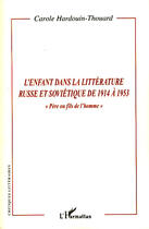 Couverture du livre « L'enfant dans la littérature russe et soviétique de 1914 à 1953 ; père ou fils de l'homme » de Carole Hardouin-Thouard aux éditions L'harmattan