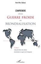 Couverture du livre « Comprendre la fin de la guerre froide et la mondialisation t.1 ; critique des théories des relations internationales en rapport avec le changement » de Henri Mova Sakanyi aux éditions Editions L'harmattan