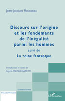 Couverture du livre « Discours sur l'origine et les fondements de l'inégalité parmi les hommes ; la reine fantasque » de Jean-Jacques Rousseau aux éditions Editions L'harmattan