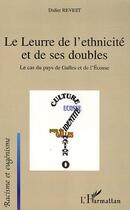 Couverture du livre « Le Leurre de l'ethnicité et de ses doubles : Le cas du pays de Galles et de l'Ecosse » de Didier Revest aux éditions Editions L'harmattan