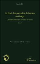 Couverture du livre « Le droit des parcelles de terrain au Congo ; l'immatriculation des parcelles de terrain t.2 » de Auguste Iloki aux éditions Editions L'harmattan