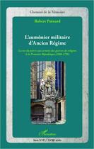 Couverture du livre « L'aumônier militaire d'Ancien Régime » de Robert Poinard aux éditions Editions L'harmattan