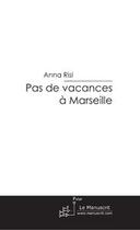 Couverture du livre « Pas de vacances à Marseille » de Risi-A aux éditions Editions Le Manuscrit