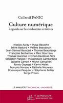 Couverture du livre « Culture numérique ; regards sur les industries créatives » de Collectif Panic aux éditions Editions Le Manuscrit