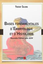 Couverture du livre « Bases fondamentales d'embryologie et d'histologie (nouvelle edition avec qcm) » de Youssef Salama aux éditions Editions Du Net