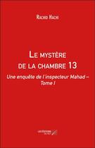 Couverture du livre « Le mystère de la chambre 13 » de Rachid Hachi aux éditions Editions Du Net