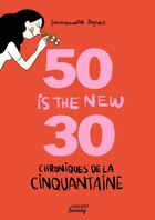 Couverture du livre « Chroniques de la cinquantaine : 50 is the new 30 (les hormones en moins) » de Emmanuelle Teyras aux éditions Mango