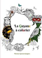 Couverture du livre « La Guyane à colorier » de Florence Goussot Saugère aux éditions Books On Demand