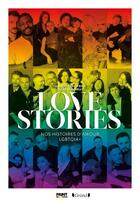 Couverture du livre « Love Stories : Nos histoires d'amour LGBTQIA+ » de Clement Louis et Florent Manelli et Aline Feito et Cedric Feito et Darius Salimi aux éditions Grund