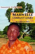 Couverture du livre « Marwèllé, l'enfant aigri » de Emmanuel Zoungrana aux éditions Edilivre