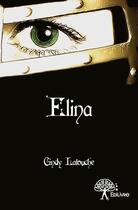 Couverture du livre « Elina » de Cindy Latouche aux éditions Edilivre