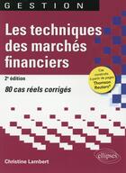 Couverture du livre « Les techniques des marchés financiers (2e édition) » de Lambert Christine aux éditions Ellipses