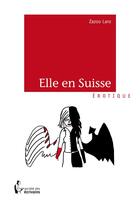 Couverture du livre « Elle en Suisse » de Zazoo Laro aux éditions Societe Des Ecrivains