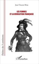 Couverture du livre « Les femmes et la Révolution francaise » de Jean-Vincent Brisa aux éditions L'harmattan